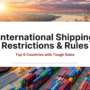 International Shipping Restrictions, Prohibitions, & HAZMAT